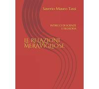 LE RELAZIONI MERAVIGLIOSE: INTRECCI DI SCIENZE E FILOSOFIA