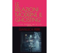 LE RELAZIONI MODERNE IL GHOSTING: I SOCIAL- TRADIMENTI- MDF- FDL- CASI UMANI