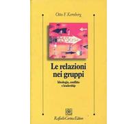 Le relazioni nei gruppi. Ideologia, conflitto e leadership