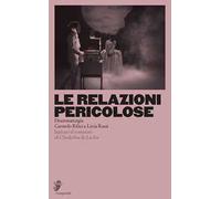 Le relazioni pericolose. Ispirato al romanzo di Choderlos de Laclos