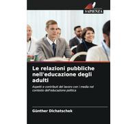 Le relazioni pubbliche nell'educazione degli adulti: Aspetti e contributi del lavoro con i media nel contesto dell'educazione politica
