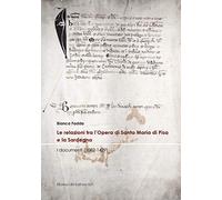 Le relazioni tra l’Opera di Santa Maria di Pisa e la Sardegna. I documenti (1082-1429)