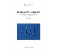 Le relazioni virtuose. Vol. 1: L'epistemologia scientifica contemporanea e la logica del capitale.