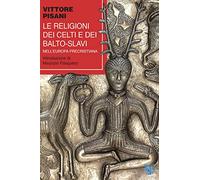 Le religioni dei celti e dei balto-slavi nell'Europa precristiana