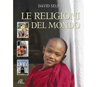 Le religioni del mondo. Ediz. illustrata