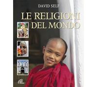 Le religioni del mondo. Ediz. illustrata