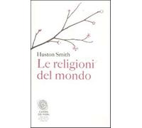 Le religioni del mondo - Smith Huston