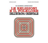 Le religioni e il folklore dell'Europa orientale. Da Zalmoxis a Gengis Khan