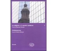 Le religioni e il mondo moderno. Vol. 1 - Filoramo G. (cur.); Menozzi D. (cur.)