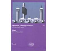 Le religioni e il mondo moderno. Vol. 3: Islam.