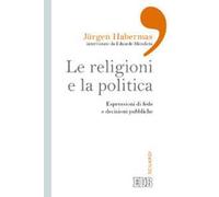 Le religioni e la politica. Espressioni di fede e decisioni pubbliche