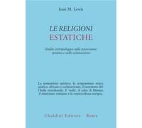 Le religioni estatiche. Studio antropologico della possessione spiritica e sullo sciamanismo