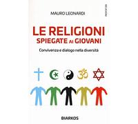 Le religioni spiegate ai giovani. Convivenza e dialogo nella diversità