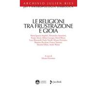 Le religioni tra frustrazione e gioia