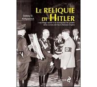 Le reliquie di Hitler. I saccheggi nazisti e la riconquista dei gioielli della corona del Sacro Romano Impero