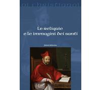 Le reliquie e le immagini dei santi [Paperback] [Apr 11, 2018] Bellarmino Robert