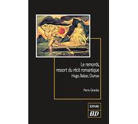 Le remords, ressort du récit romantique: Hugo, Balzac, Dumas