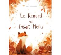 Le Renard qui Disait Merci: Une Histoire sur la Gratitude et l'Amitié