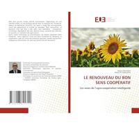 LE RENOUVEAU DU BON SENS COOPÉRATIF: Les voies de l'agro-coopération intelligente