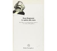 Le repliche della storia. Karl Marx tra la Rivoluzione Francese e la critica della politica