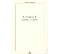 Le res gestae di Giuliano il Grande - [Edizioni di AR]