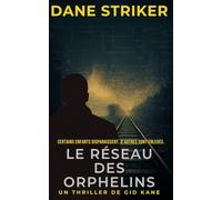 Le Réseau des Orphelins: Un thriller de Gid Kane