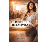 Le Reset de la Prise de Parole: Prendre la Parole avec Assurance en Réunion en utilisant le "Stress Anticipatif"
