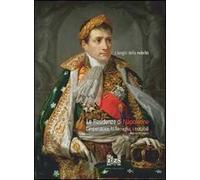 Le residenze di Napoleone. L'imperatore, la famiglia, i notabili