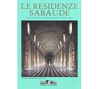 Le residenze sabaude. Nuova ediz.
