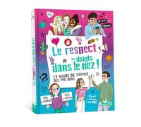 Le respect les doigts dans le nez !: Le guide de survie des pré-ados
