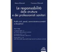 Le responsabilità delle strutture e dei professionisti sanitari. Profili civili, penali, amministrativo-contabili e disciplinari