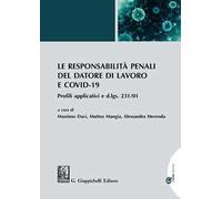 Le responsabilità penali del datore di lavoro e COVID-19. Profili applicativi e d.lgs. 231/01