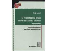 Le responsabilità penali in materia di sicurezza sul lavoro. Con gli adempimenti e le pratiche amministrative