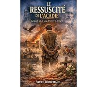 LE RESSUSCITÉ DE L'ACADIE