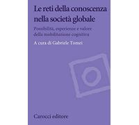 Le reti della conoscenza nella società globale. Possibilità, esperienze e valore della mobilitazione cognitiva
