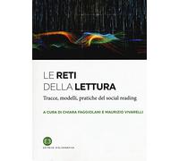 Le reti della lettura. Tracce, modelli, pratiche del social reading