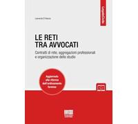 Le reti tra avvocati. Contratti di rete, aggregazioni professionali e organizzazione dello studio. Aggiornato alla riforma dell'ordinamento forense