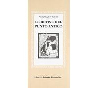 Le retine del punto antico. Ediz. illustrata