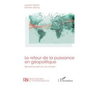 Le retour de la puissance en géopolitique: Bienvenue dans le vrai monde