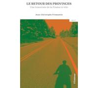 LE RETOUR DES PROVINCES : UNE TRAVERSÉE DE LA FRANCE À VÉLO