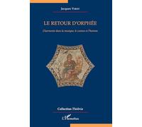 Le retour d'Orphée: L'harmonie dans la musique, le cosmos et l'homme