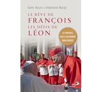 Le rêve de François les défis de Léon: La papauté face à un monde bouleversé
