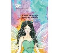 Le rêve de l'ange : La fée des saisons: Collection l'oiseau blanc