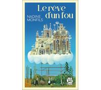Le rêve d'un fou: Fiction d'après la vie du Facteur Cheval