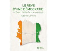 Le rêve d'une démocratie: La Côte d'Ivoire face à son destin