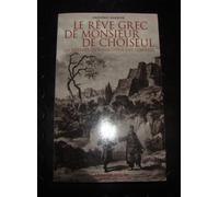 Le rêve grec de monsieur de Choiseul: Les voyages d'un européen des Lumières