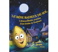 Le Rêve Radieux de Sol: L’Extraordinaire Aventure d’une Graine de Tournesol
