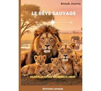 Le rêve sauvage: Valrêve, le refuge des animaux libres: 2