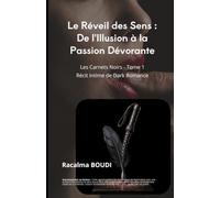 Le Réveil des Sens : De l'Illusion à la Passion Dévorante: Les Carnets Noirs, Tome 1 - Récit intime de Dark Romance