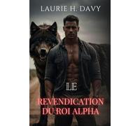 Le Revendication du Roi Alpha: Une Princesse Vampire, un Lien de Mate Puissant et la Bataille pour le Trône